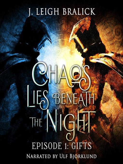 Title details for Chaos Lies Beneath the Night, Episode 1 by J. Leigh Bralick - Available